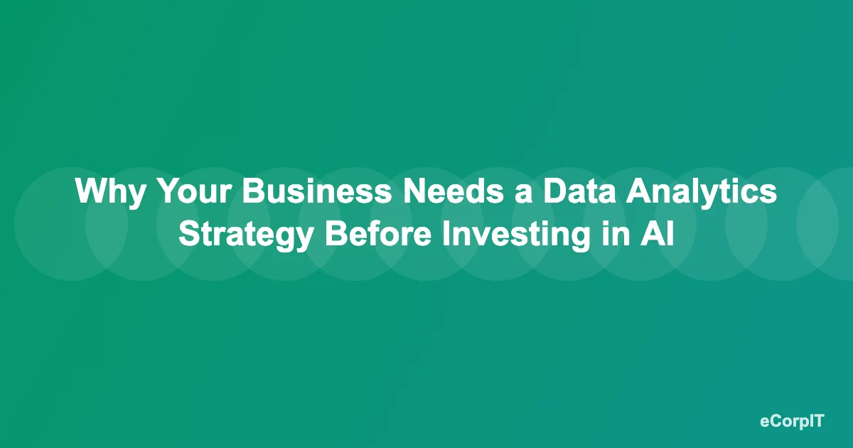 Data analytics strategy for businesses before AI investment