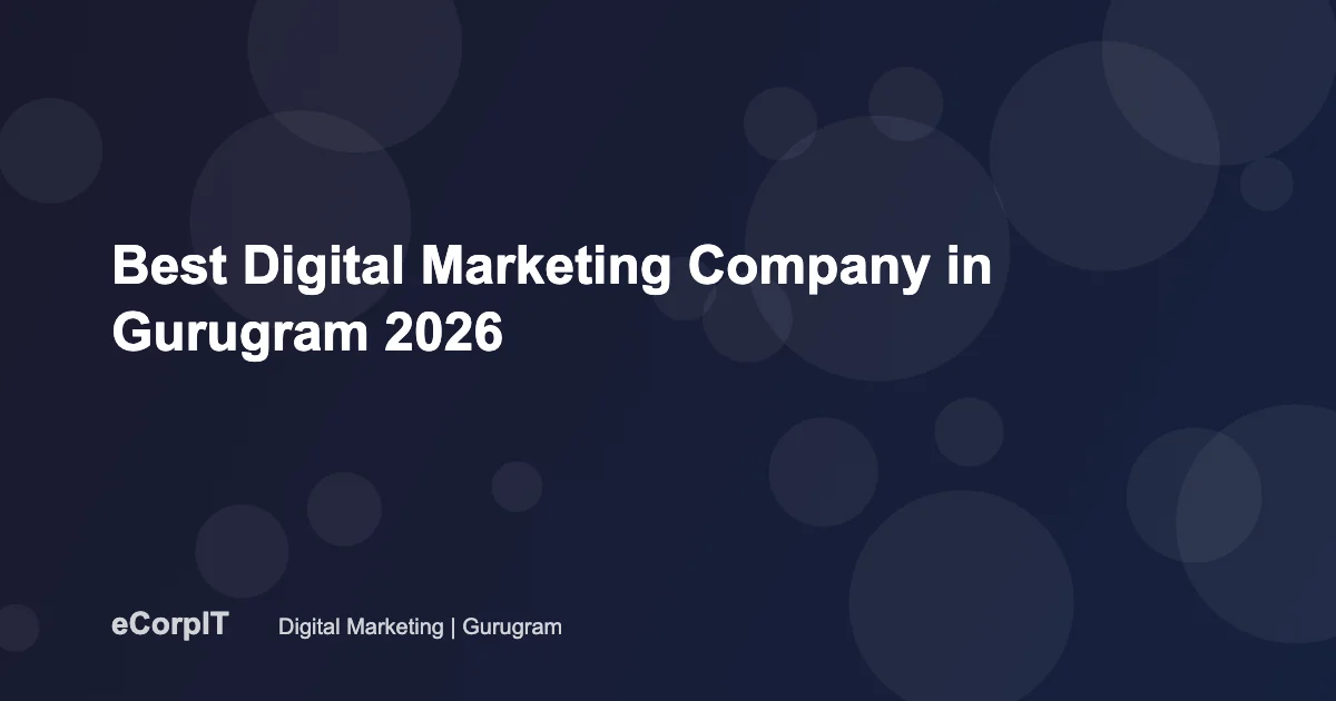 Best digital marketing company in Gurugram 2026 - eCorpIT