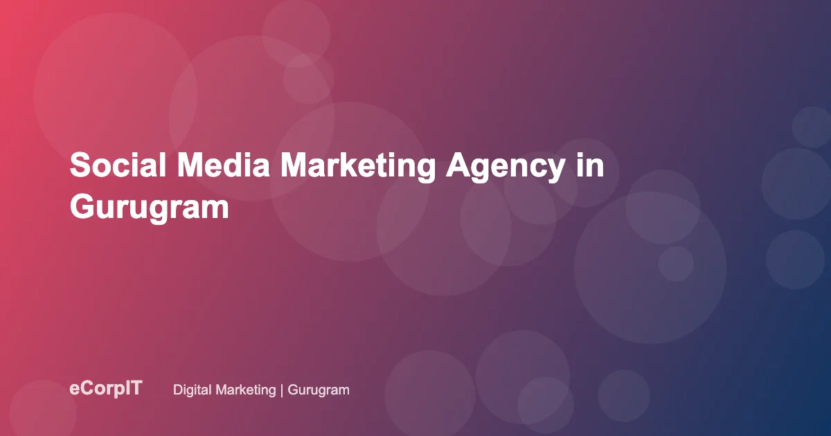 Social media marketing agency in Gurugram - eCorpIT
