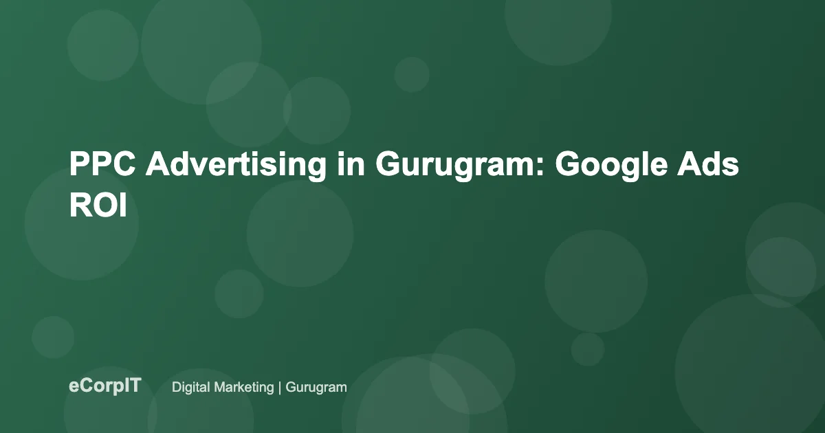 PPC advertising and Google Ads in Gurugram - eCorpIT