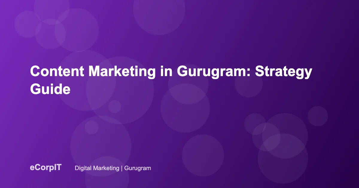 Content marketing agency strategy in Gurugram - eCorpIT
