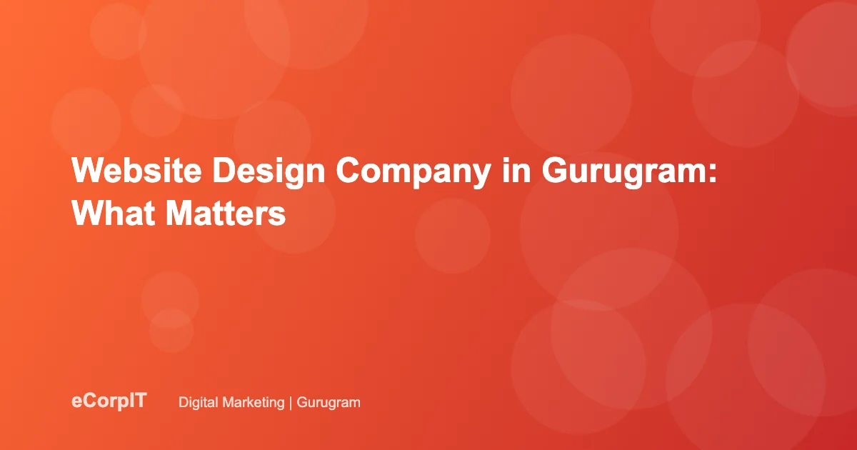 Website design company in Gurugram for business - eCorpIT