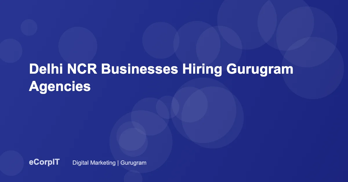 Digital marketing agency in Delhi NCR and Gurugram - eCorpIT